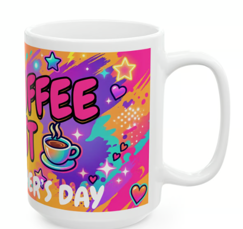 But First Coffee – Happy Mother’s Day PNG 15oz Mug Design